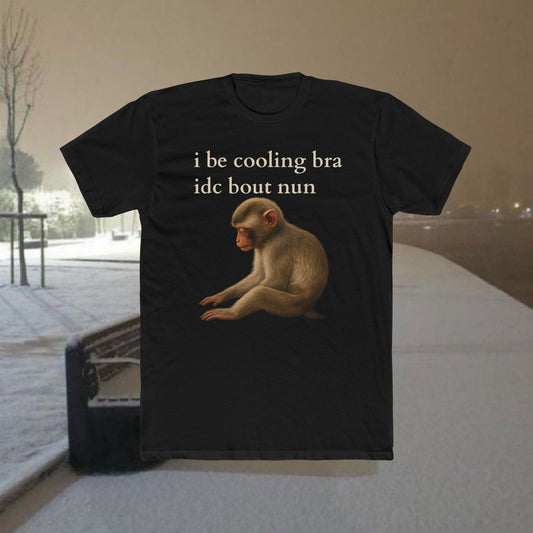 'i be cooling bra idc bout nun' Meme Tee